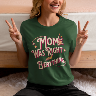 Mom Was Right About Everything T-Shirt