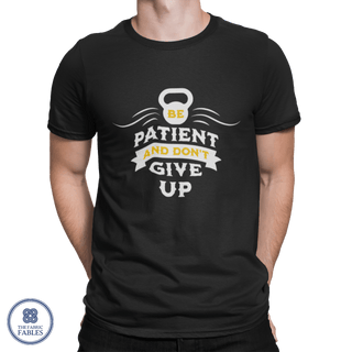 Be Patient and Don't Give Up Half Sleeve T-Shirt