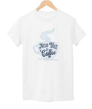 Need That Coffee Tee